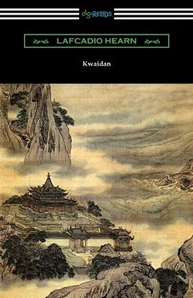 Kwaidan: Stories and Studies of Strange Things by Lafcadio Hearn 9781420967517