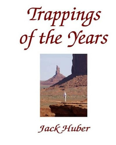 Trappings Of The Years by Jack Huber 9781434843524