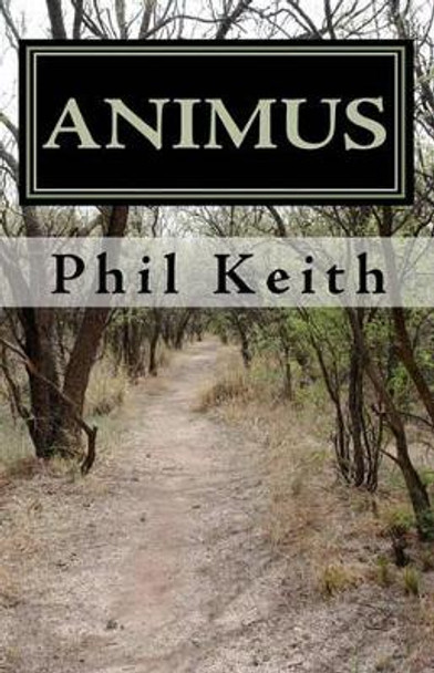 Animus by Philip A Keith 9781434892621