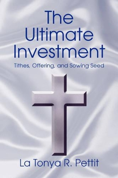 The Ultimate Investment by La Tonya R Pettit 9781436323147