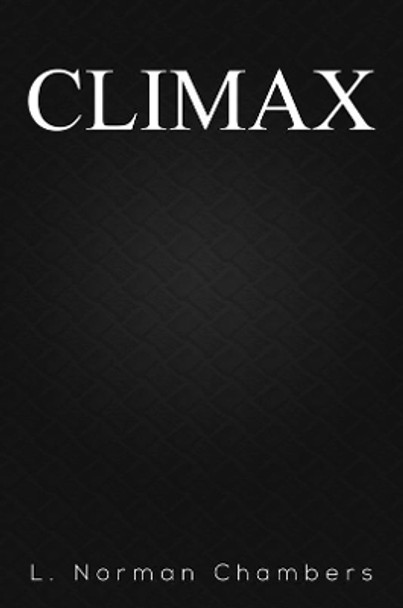 Climax by L. Norman Chambers 9781398410961