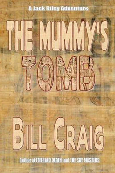 The Mummy's Tomb: A Jack Riley Adventure by Bill Craig 9781438225166