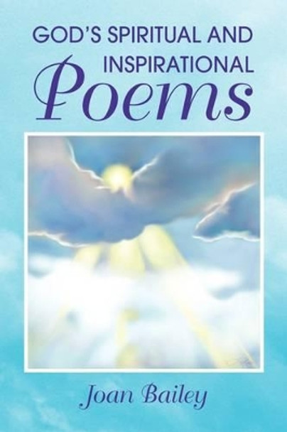 God's Spiritual and Inspirational Poems by Joan Bailey 9781436369503