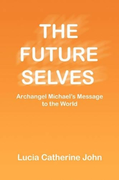 The Future Selves by Lucia Catherine John 9781436388467