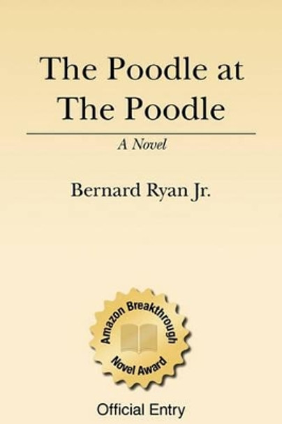 The Poodle At The Poodle by Bernard Ryan Jr 9781438222998