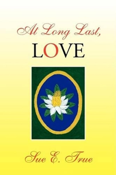 At Long Last, Love by Sue E True 9781425776350