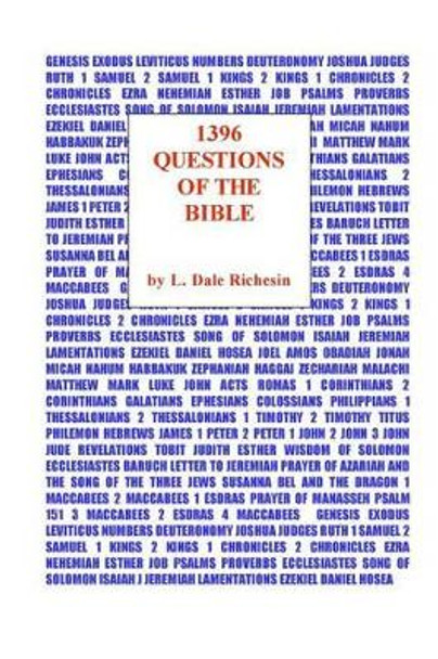 1396 Questions Of The Bible: The Ultimate Bible Quiz Book by L Dale Richesin 9781438241753