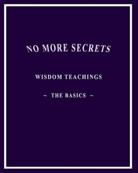 No More Secrets: Wisdom Teachings The Basics by Isis Aquarian 9781438243955