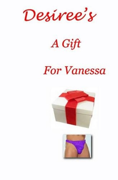 Desiree's - A Gift For Vanessa by Desiree Davidson 9781438257464