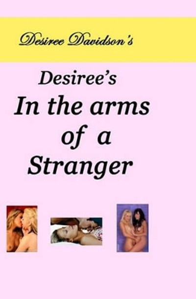 Desiree's In The Arms Of A Stranger by Desiree Davidson 9781438263007