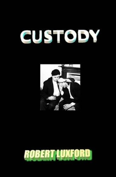 Custody by Robert Luxford 9781438265568