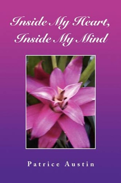 Inside My Heart, Inside My Mind by Patrice Austin 9781436360944