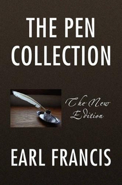 The Pen Collection by Earl Francis 9781436365352