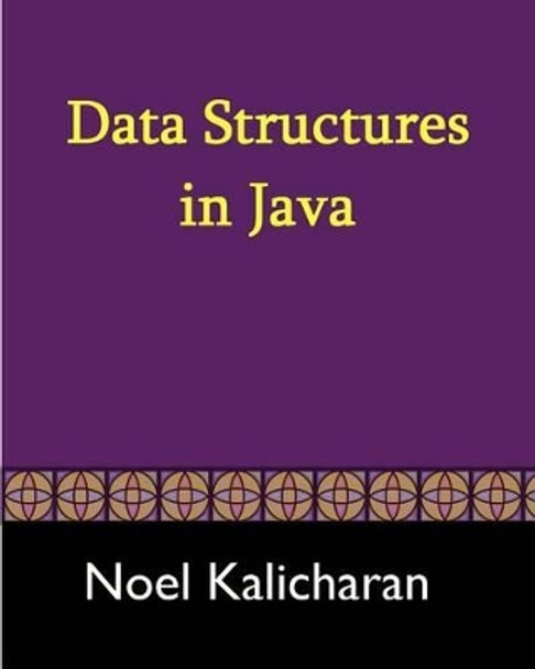 Data Structures In Java by Noel Kalicharan 9781438275178