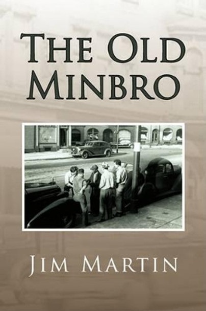 The Old Minbro by Jim Martin 9781436365222