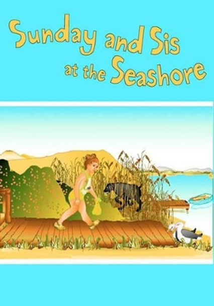 Sunday and Sis at the Seashore by Kittie White 9781439201756