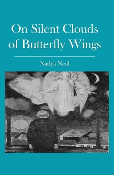 On Silent Clouds of Butterfly Wings by Nadya Neal 9781439207345