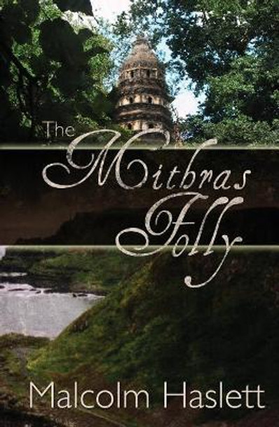 The Mithras Folly by Malcolm Haslett 9781439214954