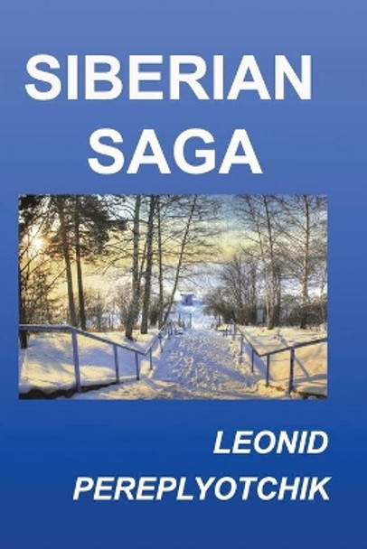 Siberian Saga by Leonid Pereplyotchik 9781439216095