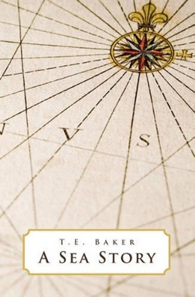 A Sea Story by T E Baker 9781439231050