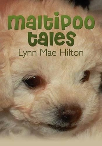 Maltipoo Tales by Lynn Mae Hilton 9781439231944