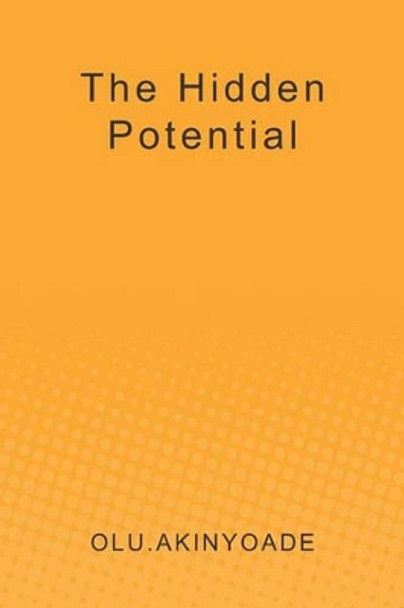 The Hidden Potential by Olu Akinyoade 9781439232279