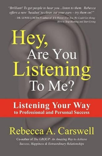 Hey, Are You Listening To Me?: Listening Your Way to Professional and Personal Success by Sarah C Dornin 9781439238462