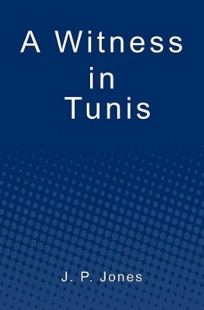 A Witness in Tunis by J P Jones 9781439263501