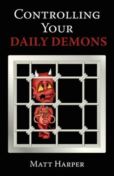 Controlling Your Daily Demons by Matthew Harper 9781440110672