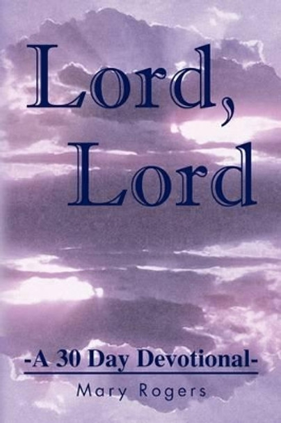 Lord, Lord by Mary Rogers 9781441502124