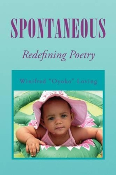 Spontaneous by Winifred &quot;Oyoko&quot; Loving 9781441507457