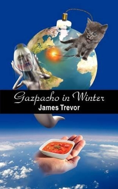 Gazpacho in Winter by James Trevor 9781440118722