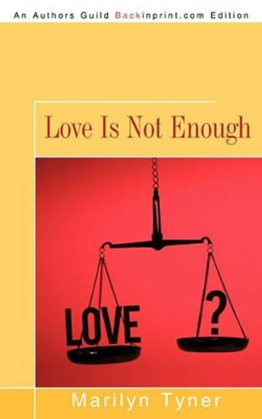 Love Is Not Enough by Tyner Marilyn Tyner 9781440189456