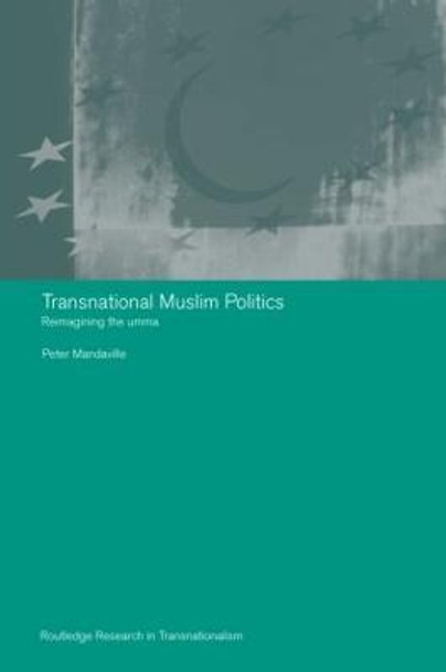 Transnational Muslim Politics: Reimagining the Umma by Peter G. Mandaville