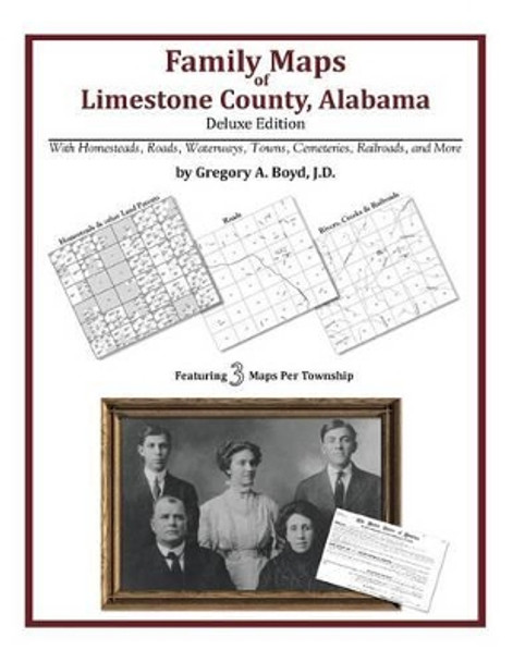 Family Maps of Limestone County, Alabama, Deluxe Edition by Gregory a Boyd J D 9781420313727