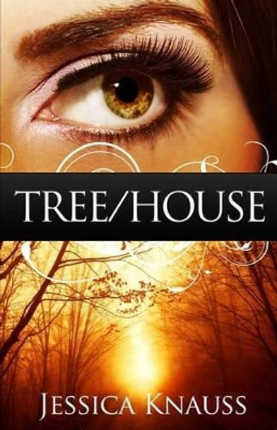 Tree/House: A Novella by Jessica Knauss 9781440438479