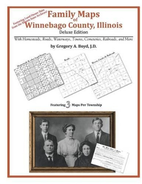 Family Maps of Winnebago County, Illinois by Gregory a Boyd J D 9781420314045