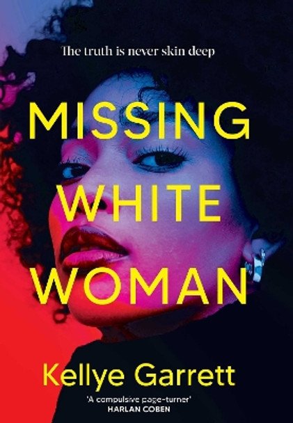 Missing White Woman: The razor-sharp new thriller from the award-winning author of LIKE A SISTER by Kellye Garrett 9781398517660