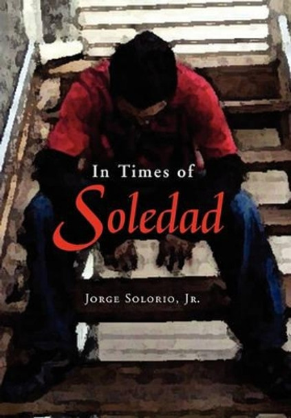 In Times of Soledad by Jorge Jr Solorio 9781450026550