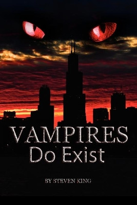 Vampires Do Exist by Steven King 9781450031233