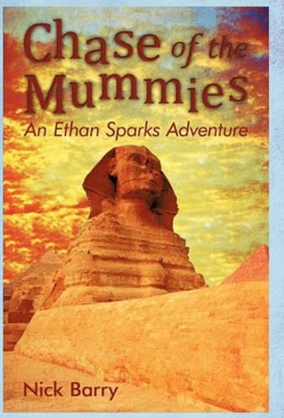 Chase of the Mummies: An Ethan Sparks Adventure by Nick Barry 9781450275125