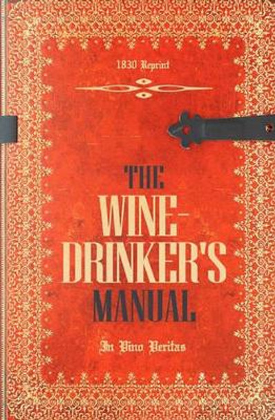 The Wine-Drinker's Manual 1830 Reprint: In Vino Veritas by Ross Brown 9781440477379