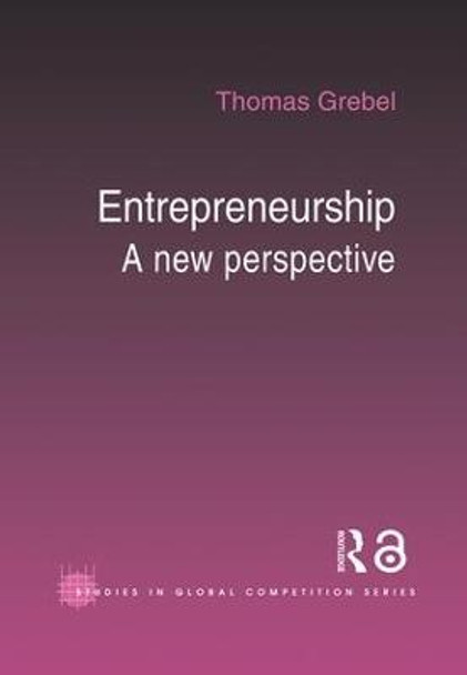 Entrepreneurship: A New Perspective by Thomas Grebel