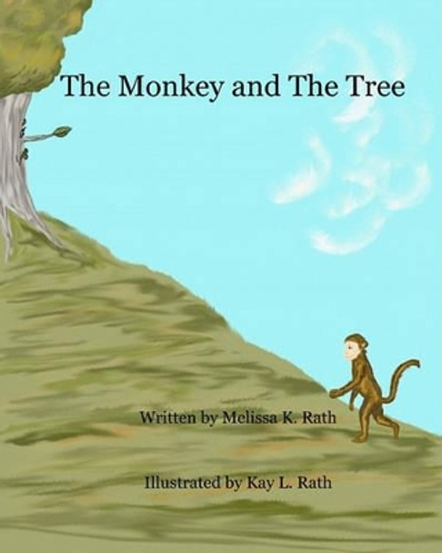 The Monkey And The Tree by Melissa K Rath 9781441462992