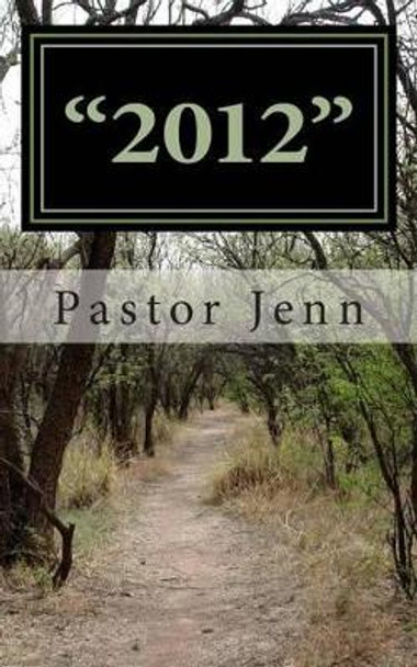 &quot;2012&quot; by Pastor Jenn 9781441411549