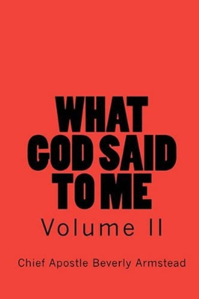 What God Said To Me by Chief Apostle Beverly Armstead 9781441471116