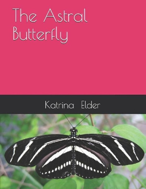 The Astral Butterfly by Katrina Elder 9781097643417