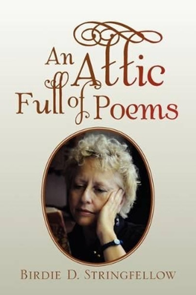 An Attic Full of Poems by Birdie D Stringfellow 9781441542144