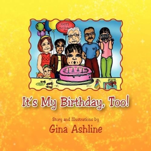 It's My Birthday, Too! by Gina Ashline 9781441574848