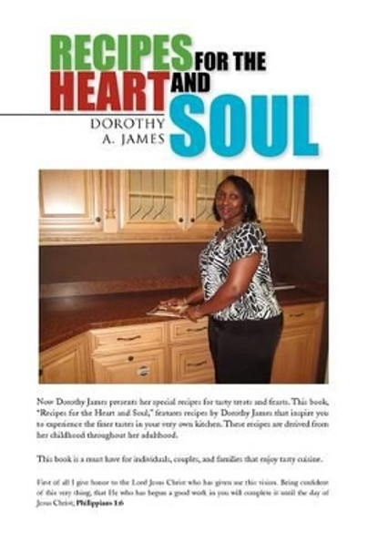 Recipes for the Heart and Soul by Dorothy A James 9781441575050